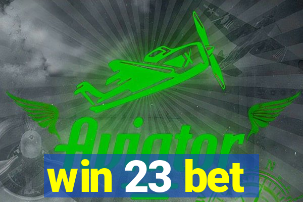 win 23 bet